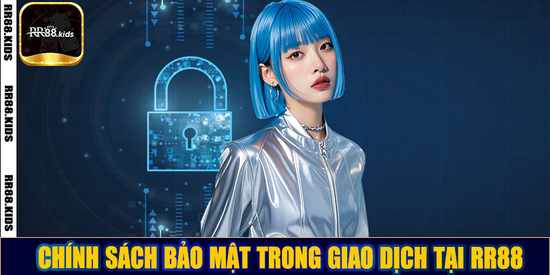 Chính sách bảo mật trong giao dịch tại RR88