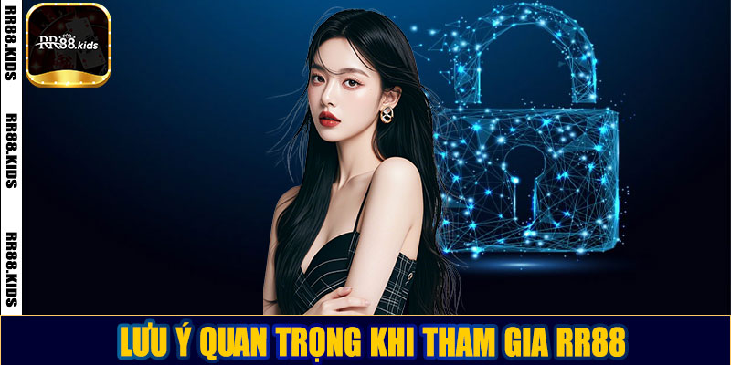 Lưu ý quan trọng khi tham gia RR88