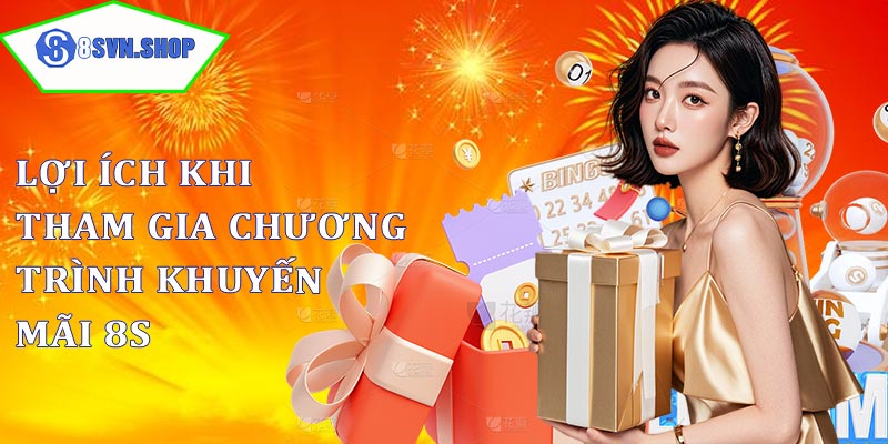 Lợi ích khi tham gia chương trình khuyến mãi 8s