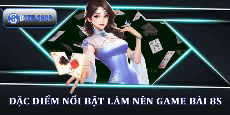 Tại sao game bài 8s lại được nhiều người yêu thích?