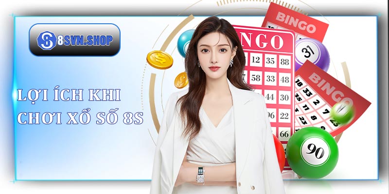 Những lợi ích khi chơi xổ số 8s