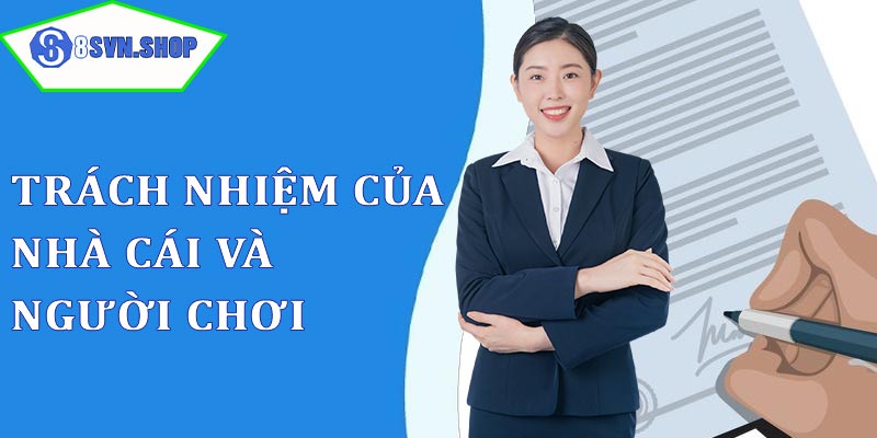 Trách nhiệm của nhà cái và người chơi trong chính sách miễn trừ trách nhiệm 